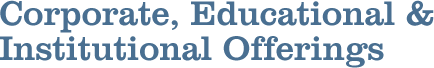 Corporate, Educational, & Institutional Offerings