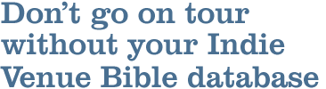 Don't go on tour without your Indie Venue Bible database